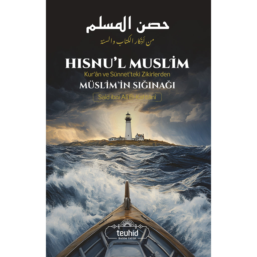 Hısnu'l Muslim - Kur'an ve Sünnet'teki Zikirlerden Müslim'in Sığınağı