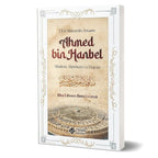 Ahmed bin Hanbel - Akidesi, Menheci ve Hayatı