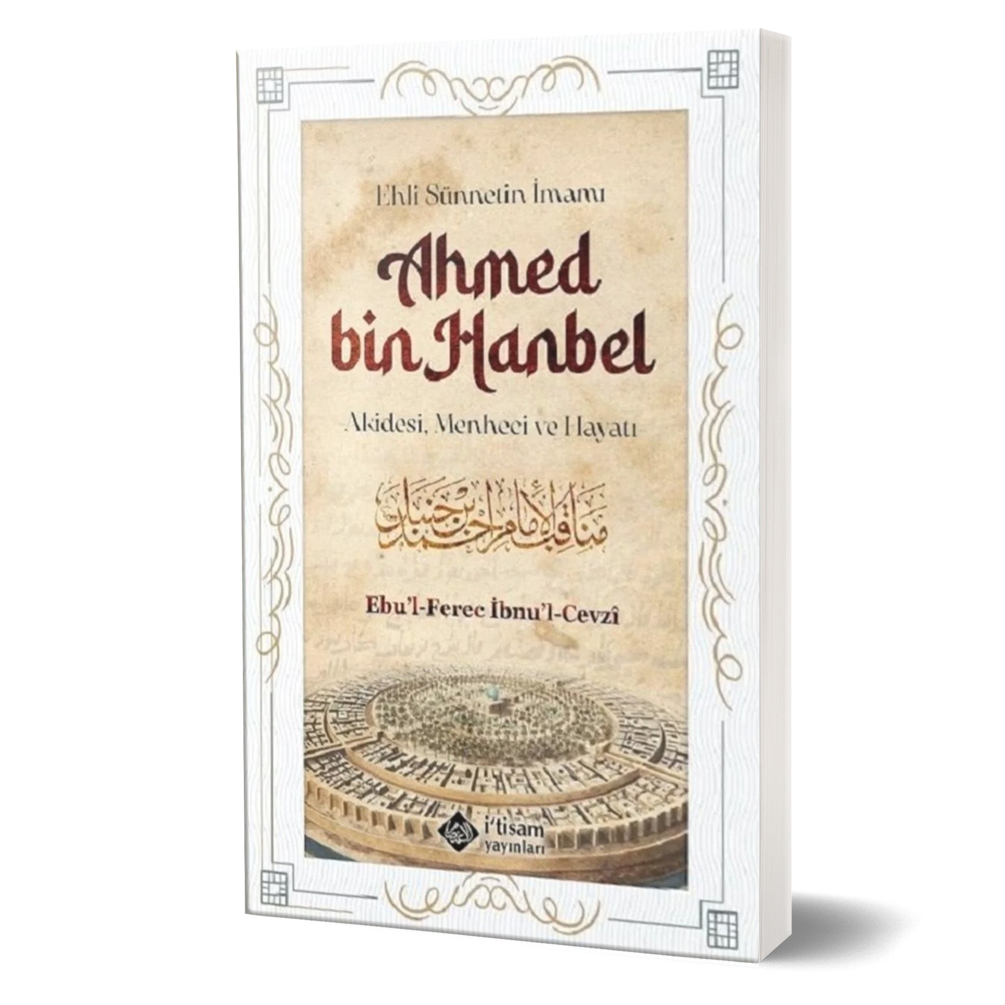 Ahmed bin Hanbel - Akidesi, Menheci ve Hayatı