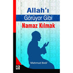 Allah'ı Görüyor Gibi Namaz Kılmak