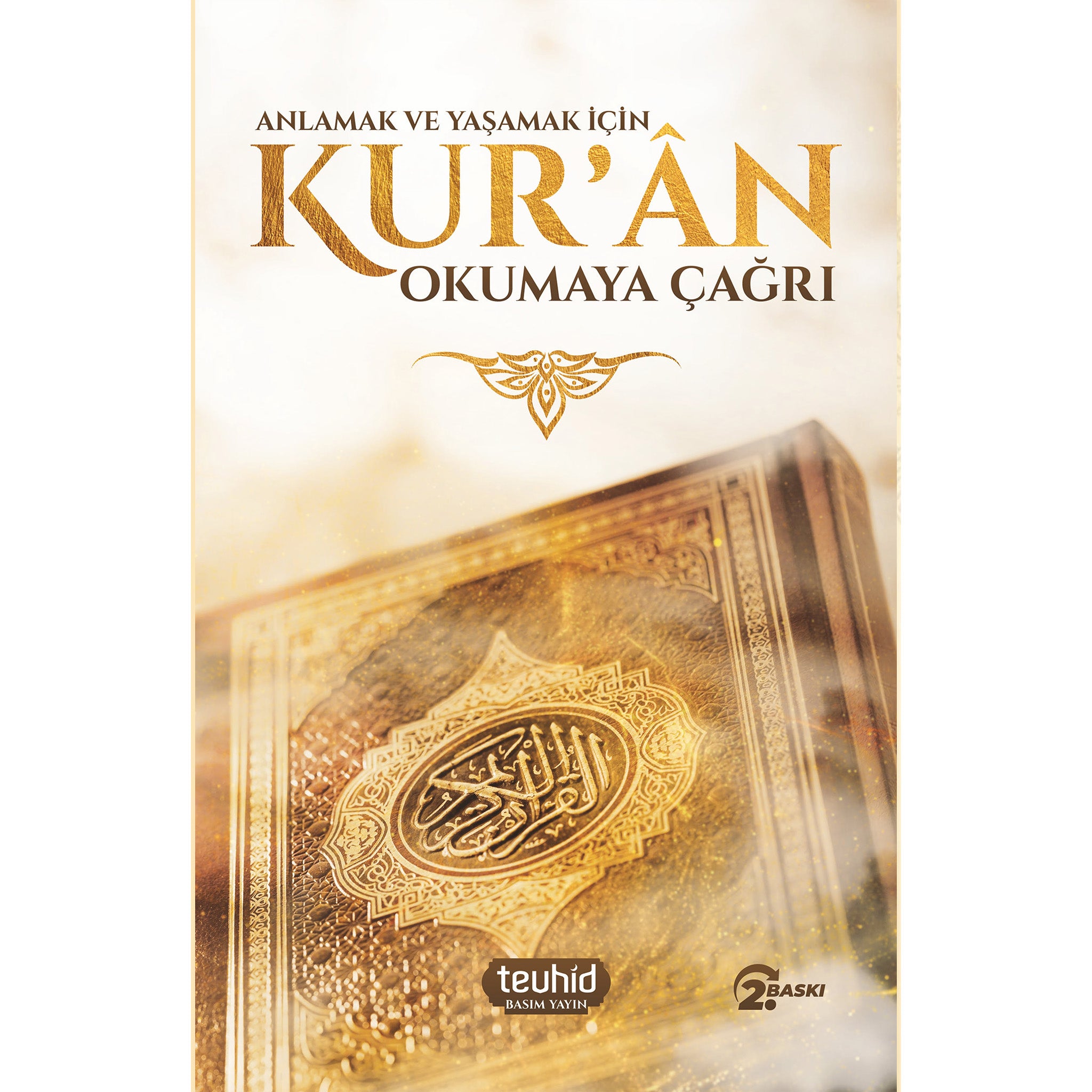 Anlamak ve Yaşamak için Kur'ân Okumaya Çağrı