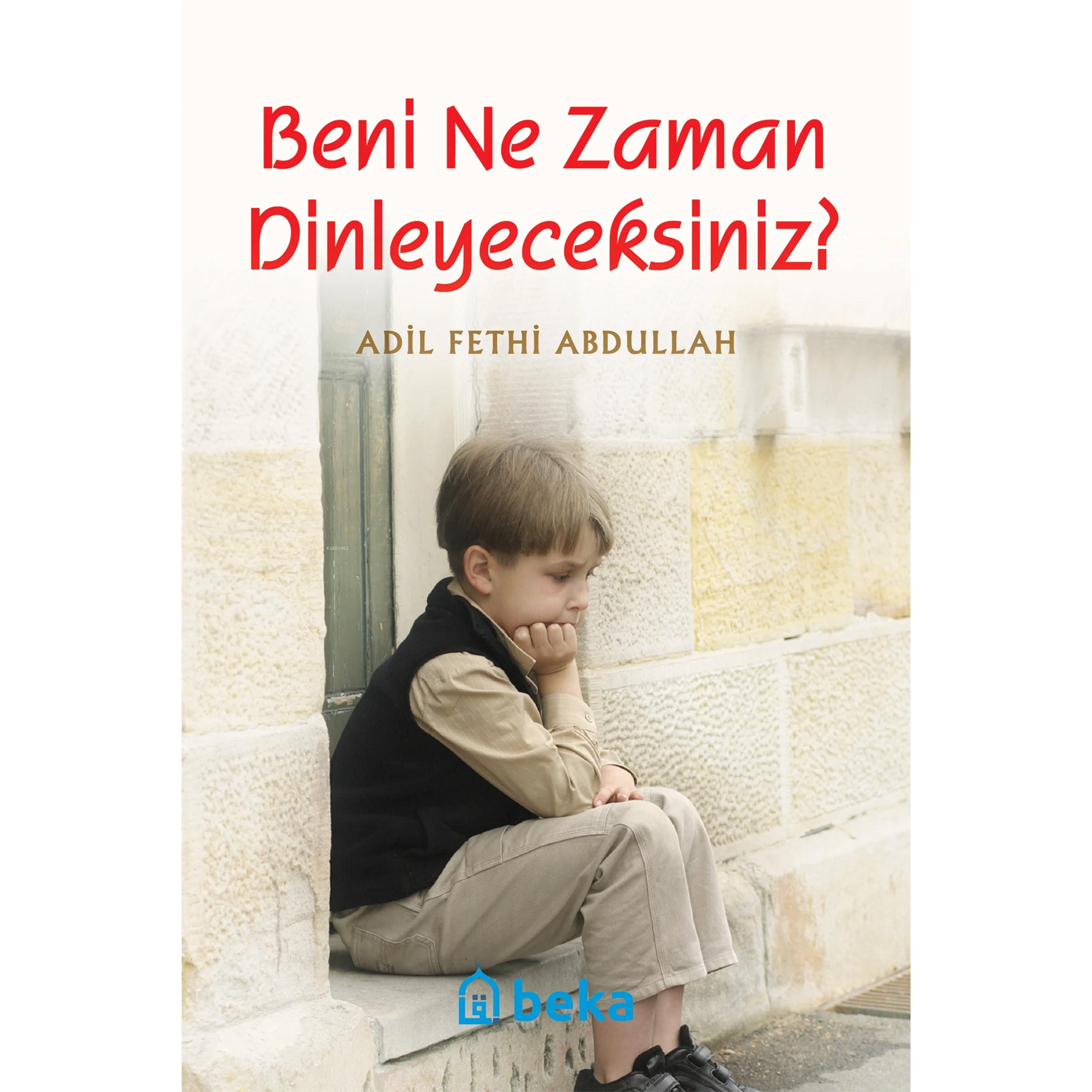 Beni Ne Zaman Dinleyeceksiniz?
