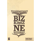 Biz Kimiz ve Ne İstiyoruz