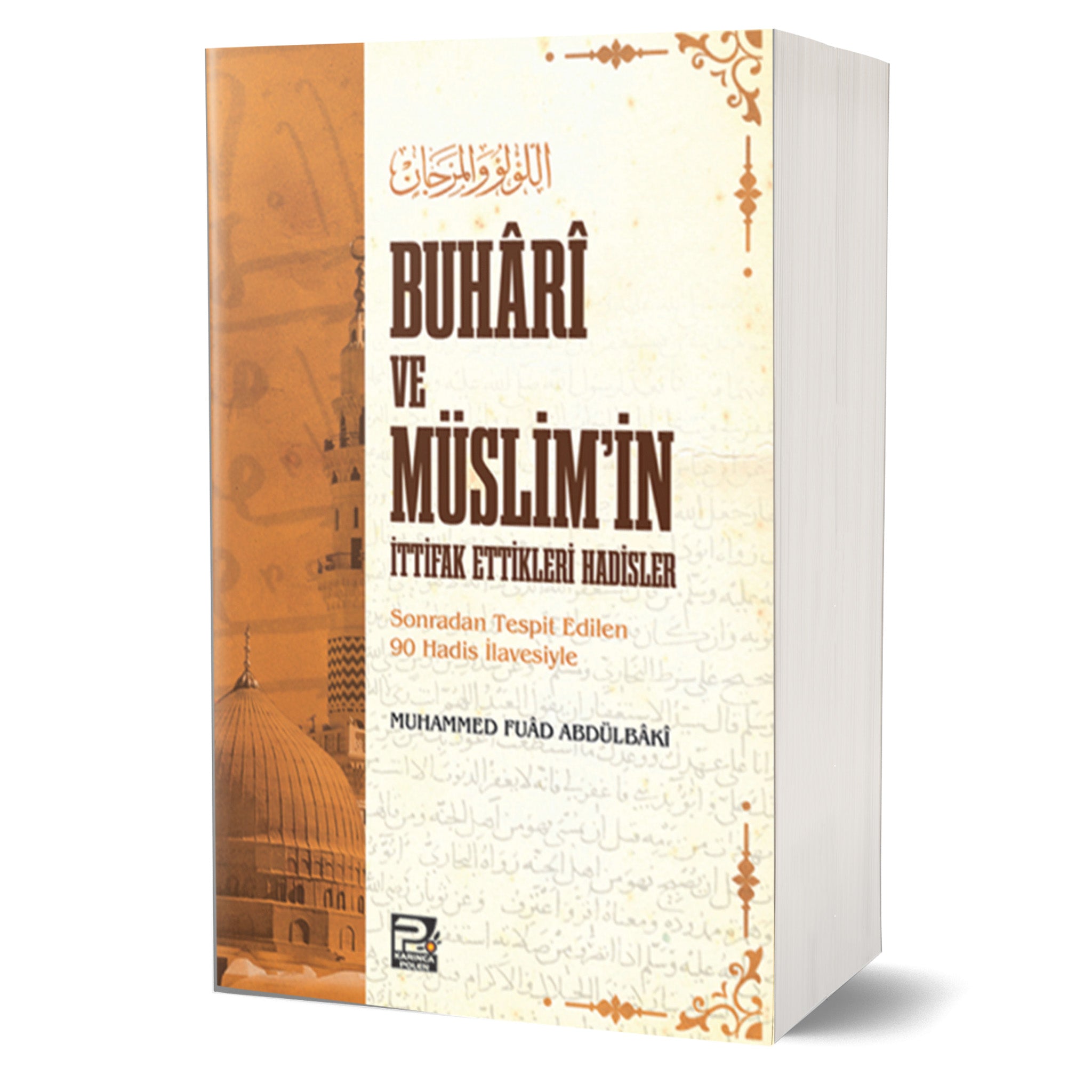 Buhari ve Müslim'in İttifak Ettikleri Hadisler