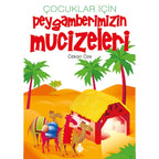 Çocuklar İçin Peygamberimizin Mucizeleri