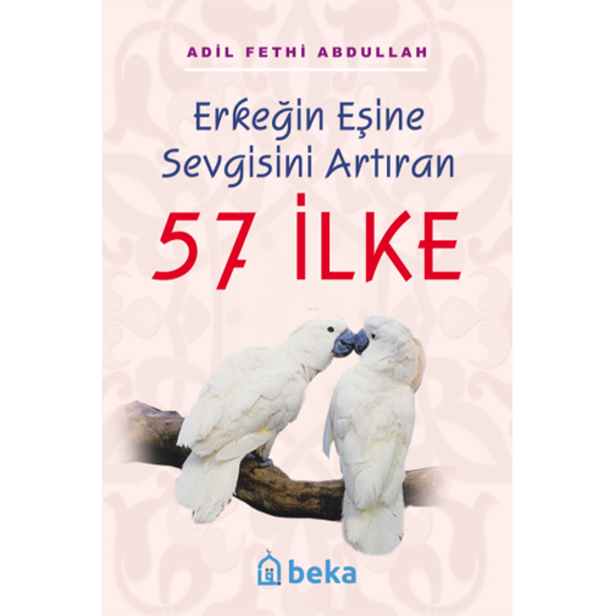 Erkeğin Eşine Sevgisini Artıran 57 İlke