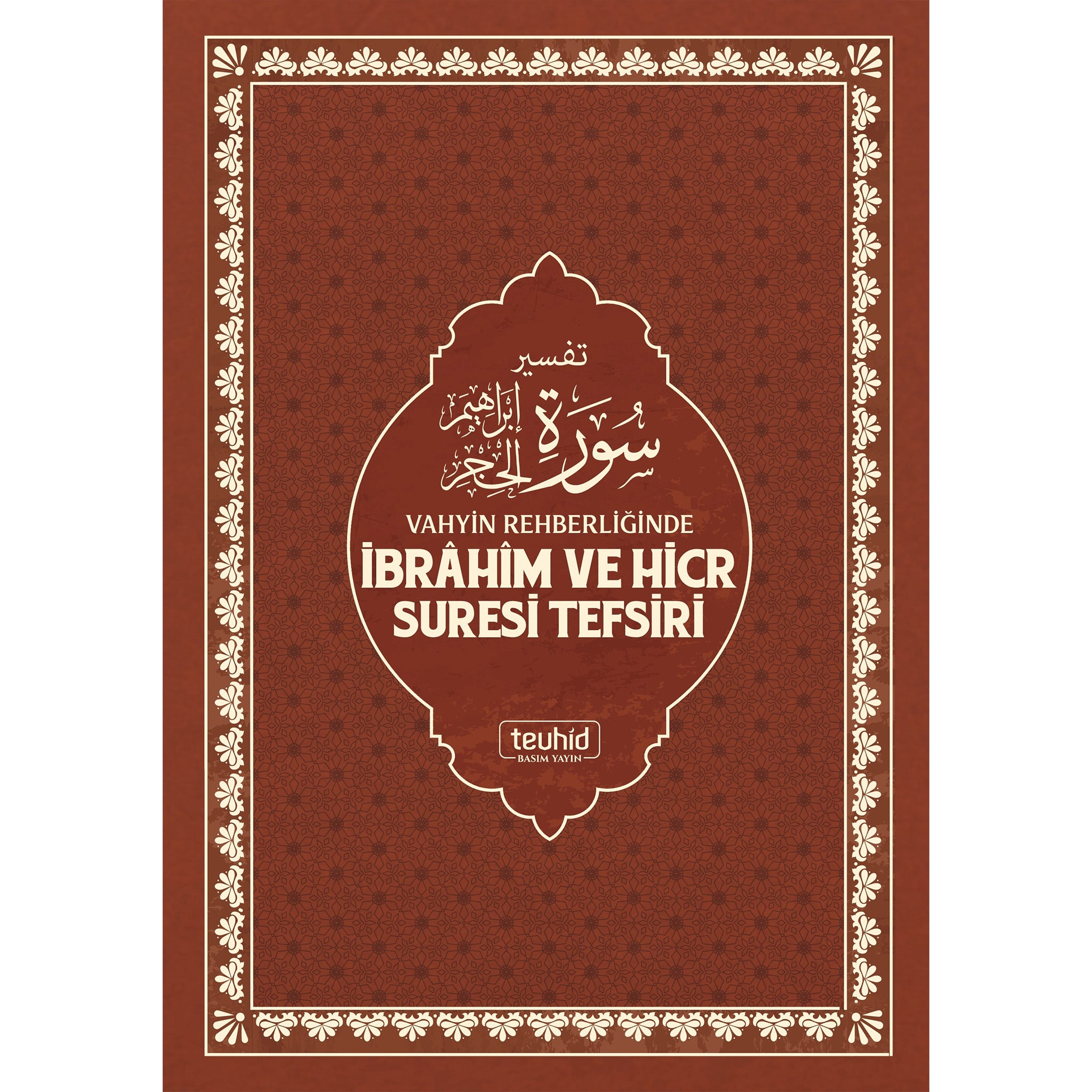Vahyin Rehberliğinde Ibrahim ve Hicr Suresi Tefsiri