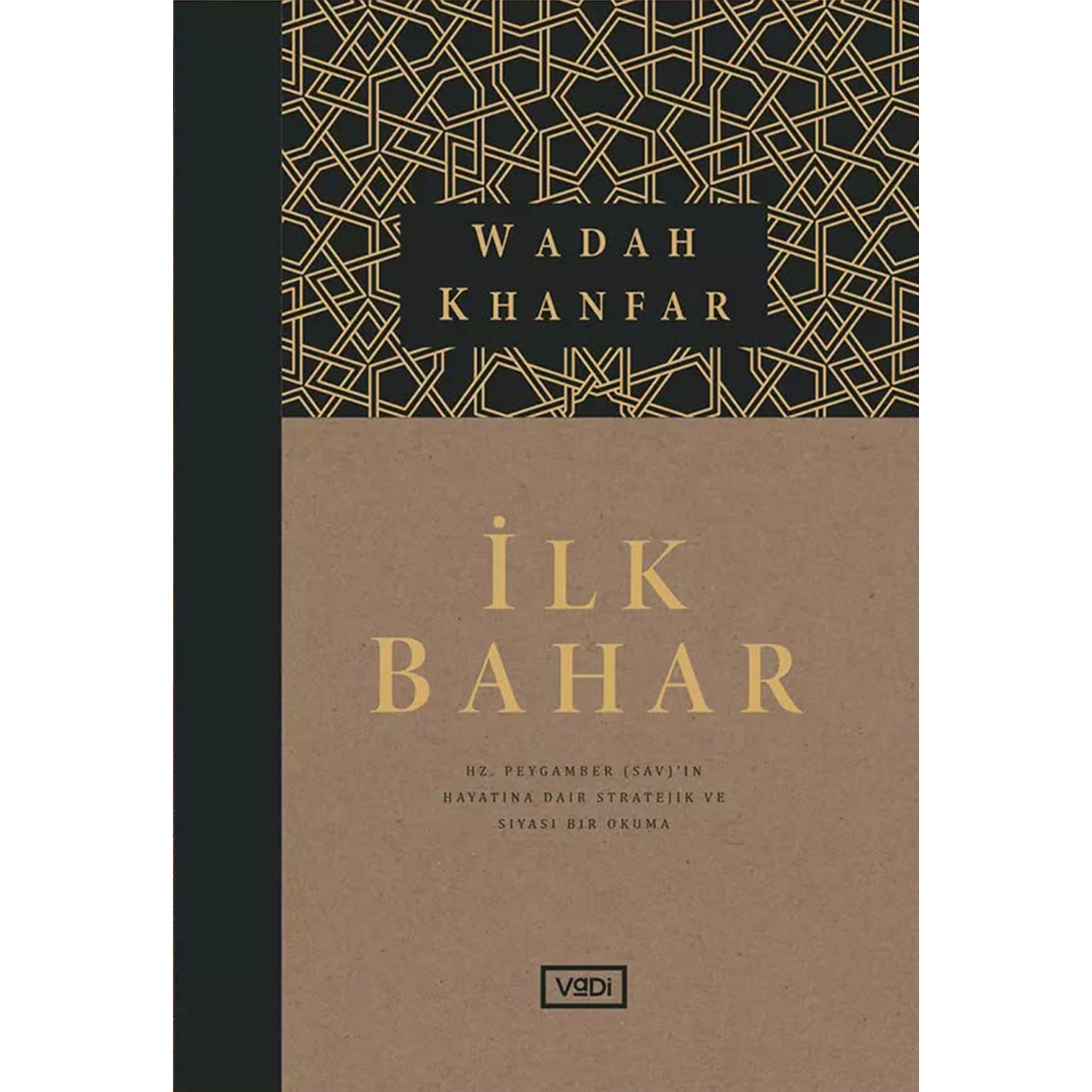 İlk Bahar - Hz. Peygamber (sav)’ın Hayatına Dair Stratejik ve Siyasi Bir Okuma