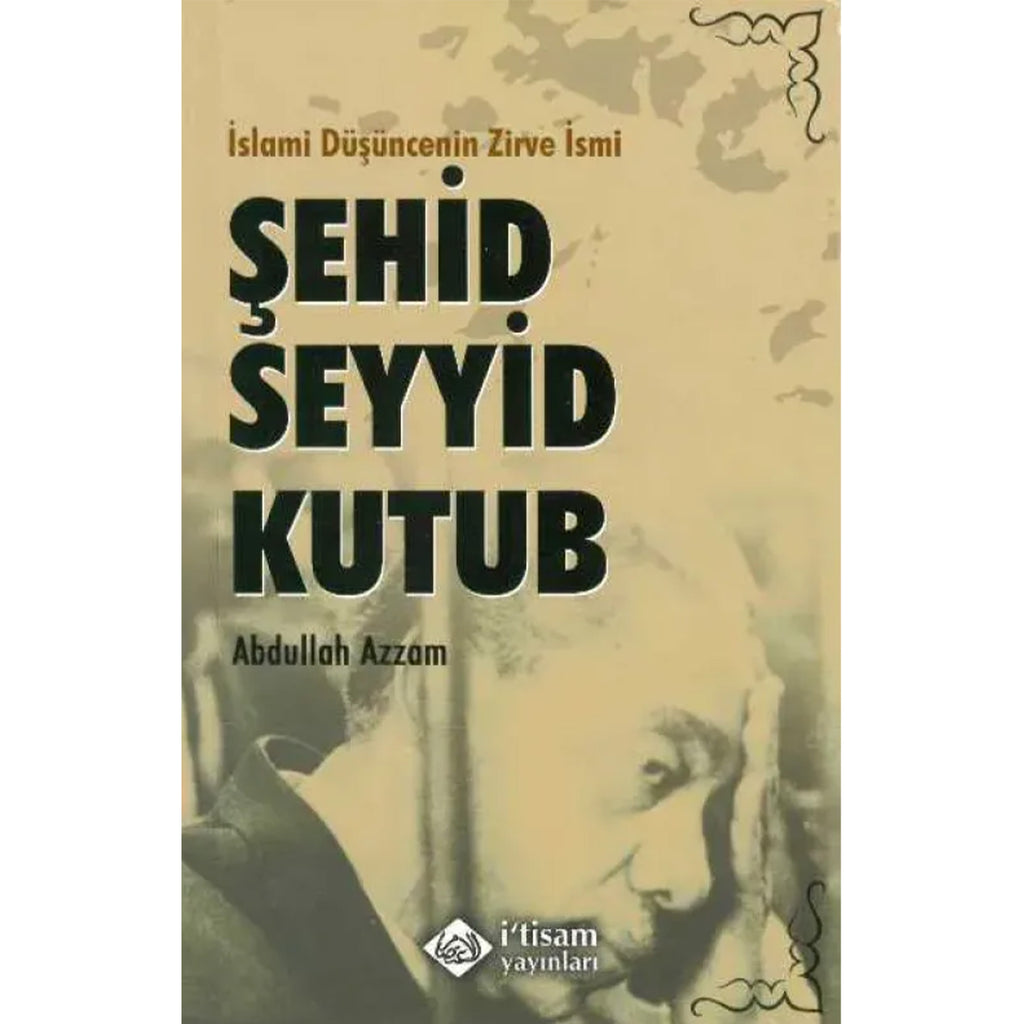 İslami Düşüncenin Zirve İsmi Şehid Seyyid Kutub