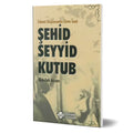 İslami Düşüncenin Zirve İsmi Şehid Seyyid Kutub
