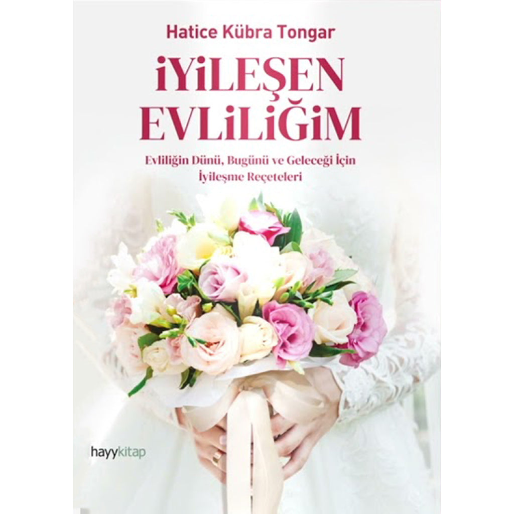 İyileşen Evliliğim - Evliliğin Dünü, Bugünü ve Geleceği İçin İyileşme Reçeteleri
