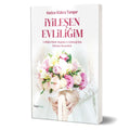 İyileşen Evliliğim - Evliliğin Dünü, Bugünü ve Geleceği İçin İyileşme Reçeteleri