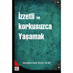 İzzetli ve Korkusuzca Yaşamak