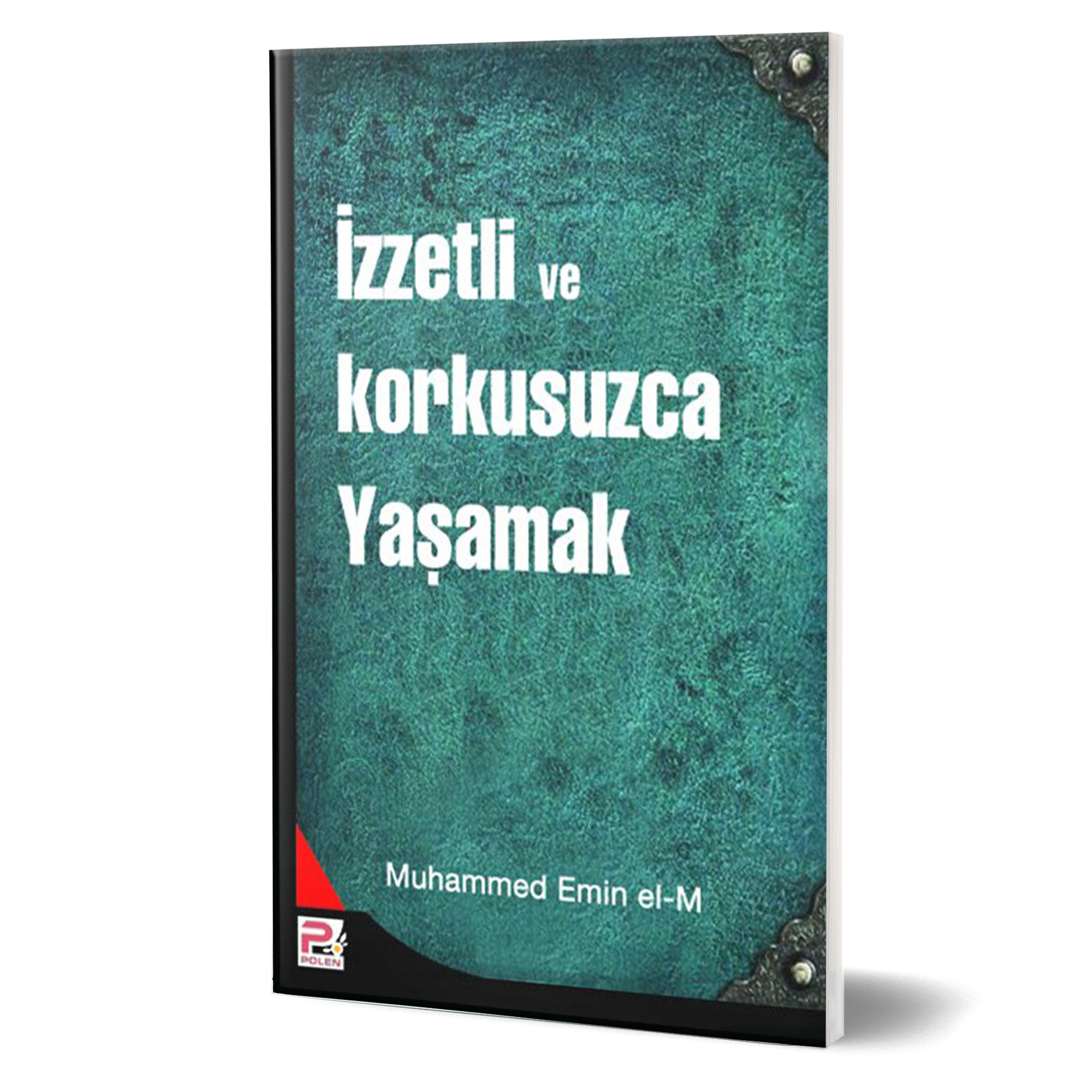 İzzetli ve Korkusuzca Yaşamak