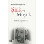 Kur'an'ın Gölgesinde Şirk ve Müşrik