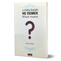 La İlahe İllallah Ne Demek Biliyor Musun?