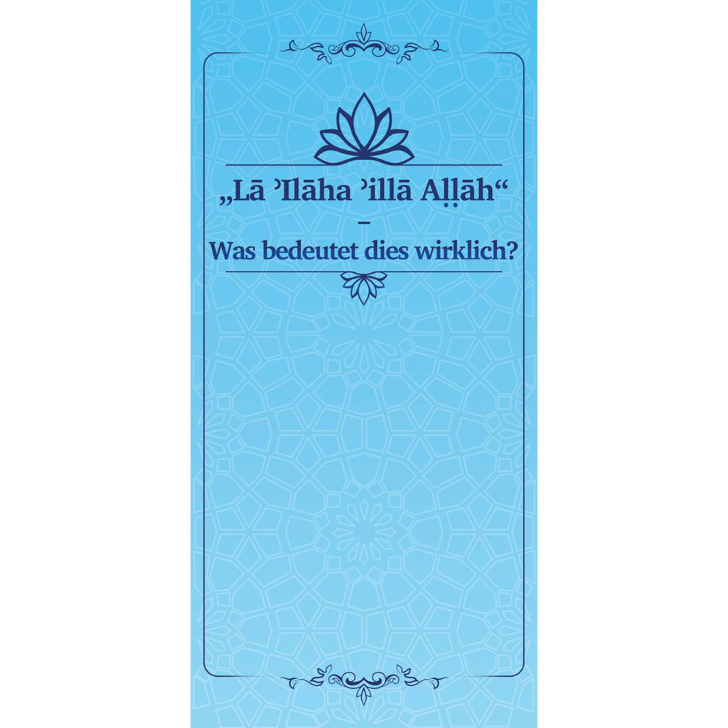 Lailahaillaallah - Was bedeutet dies wirklich?