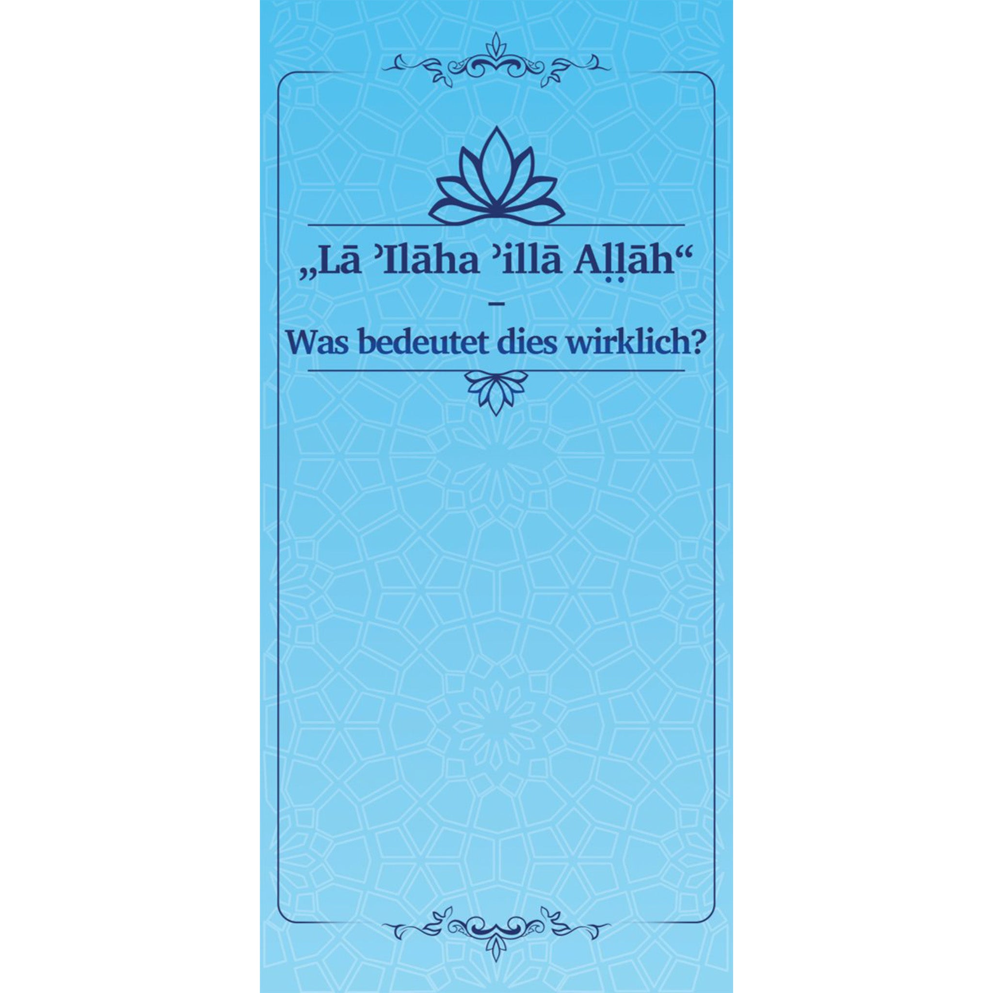 Lailahaillaallah - Was bedeutet dies wirklich?