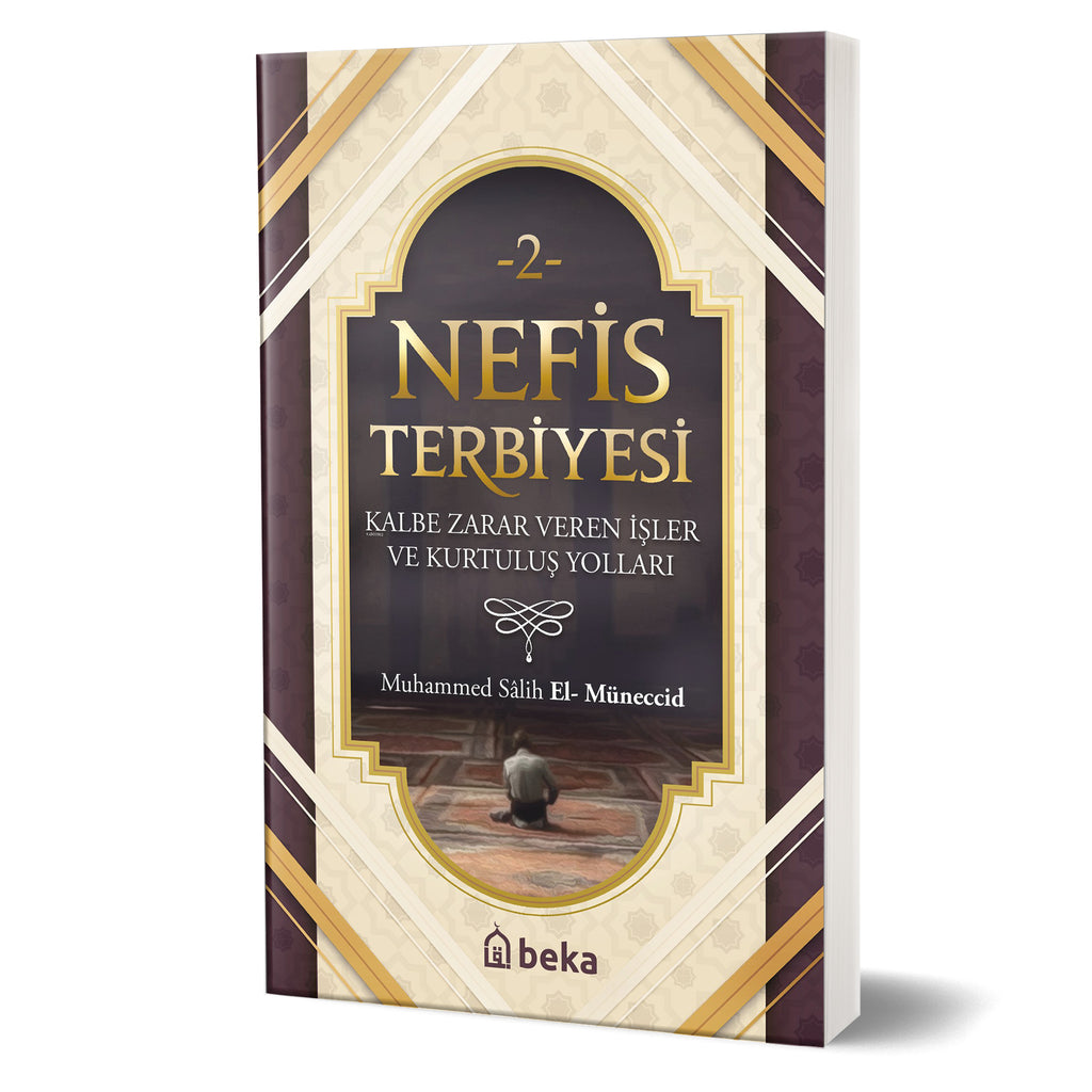 Nefis Terbiyesi 2 - Kalbe Zarar Veren İşler ve Kurtuluş Yolları