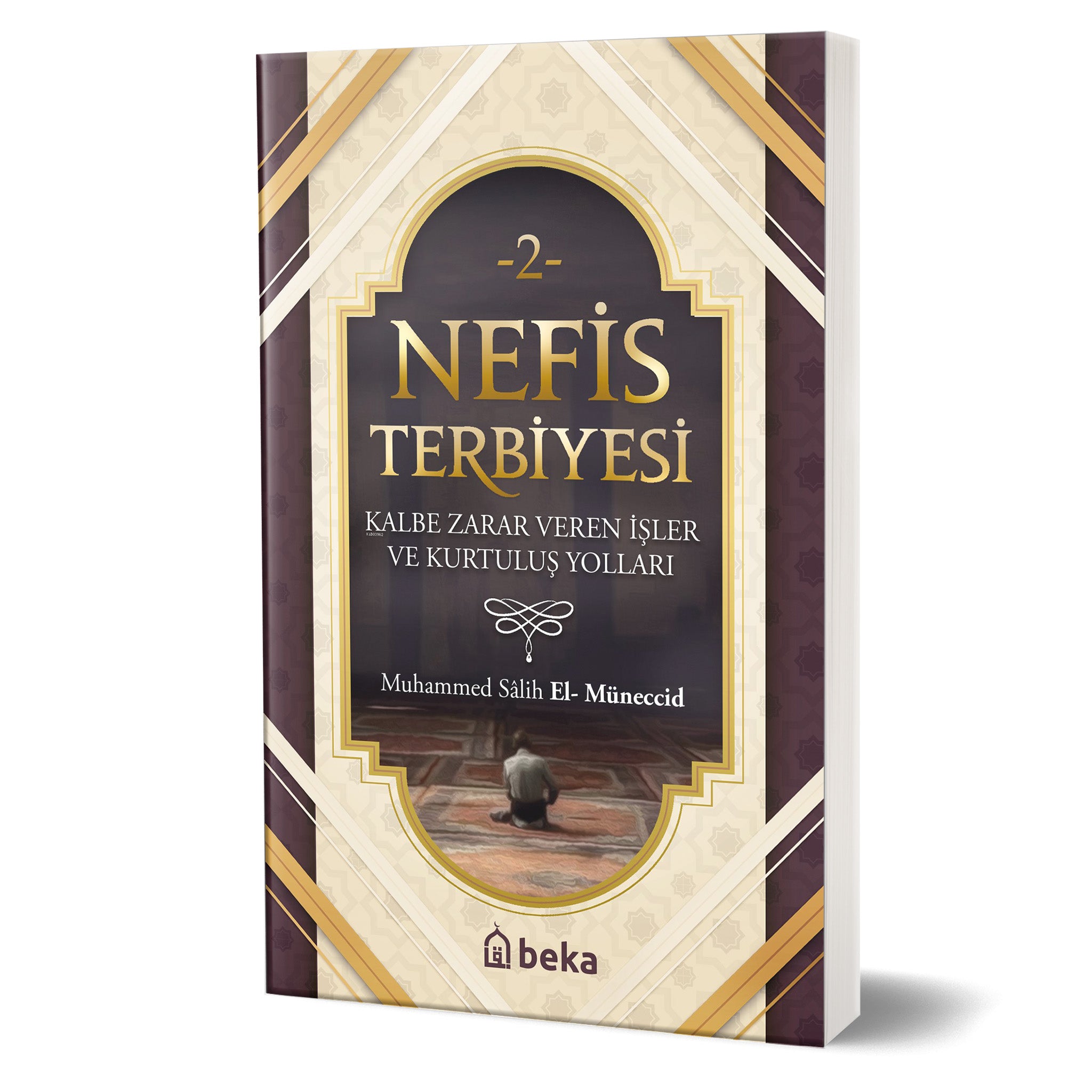 Nefis Terbiyesi 2 - Kalbe Zarar Veren İşler ve Kurtuluş Yolları