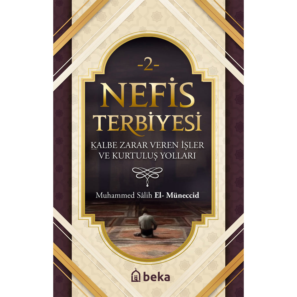 Nefis Terbiyesi 2 - Kalbe Zarar Veren İşler ve Kurtuluş Yolları