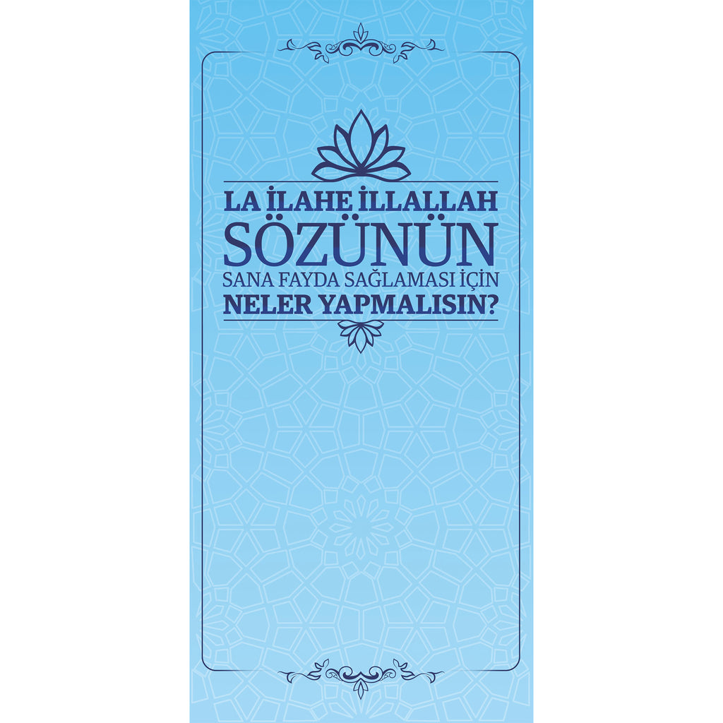 La İlahe İllallah Sözünün Sana Fayda Sağlaması için Neler Yapmalısın?