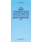 La İlahe İllallah Sözünün Sana Fayda Sağlaması için Neler Yapmalısın?