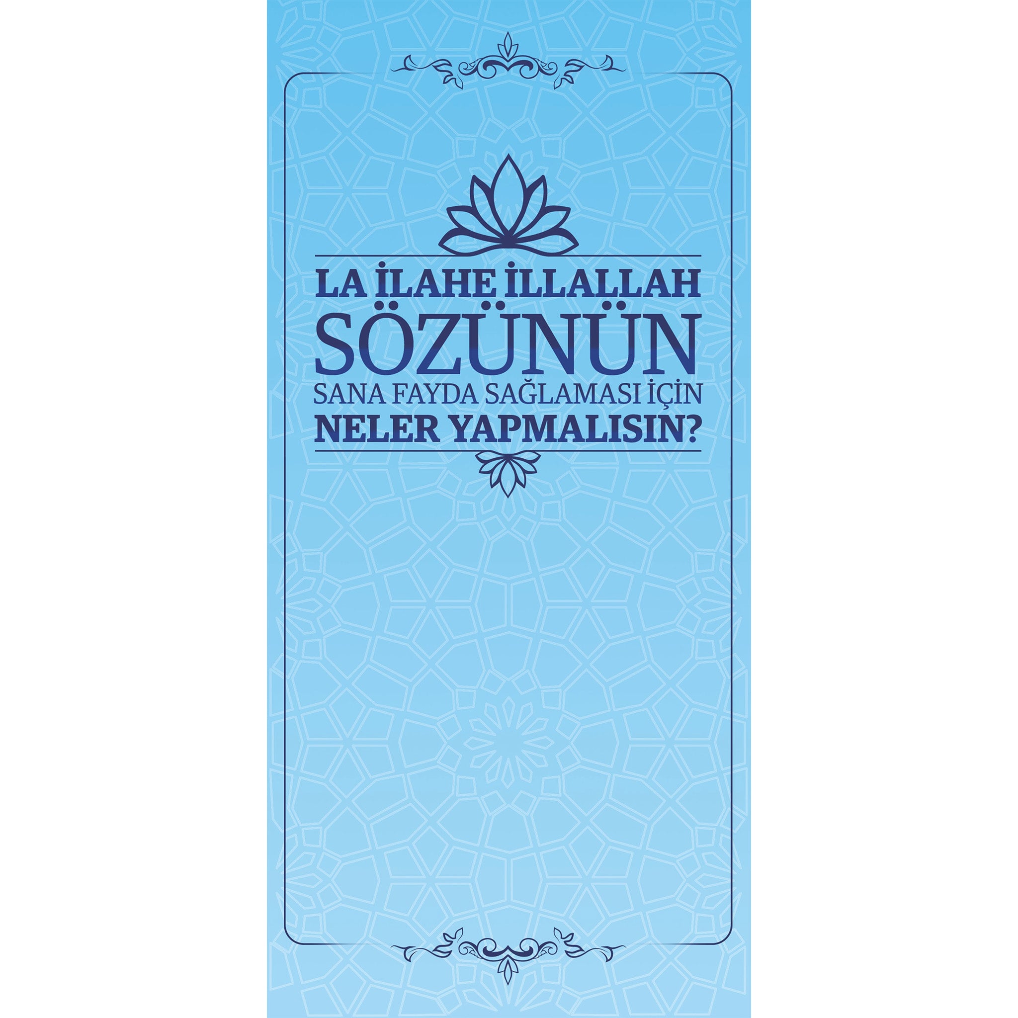 La İlahe İllallah Sözünün Sana Fayda Sağlaması için Neler Yapmalısın?