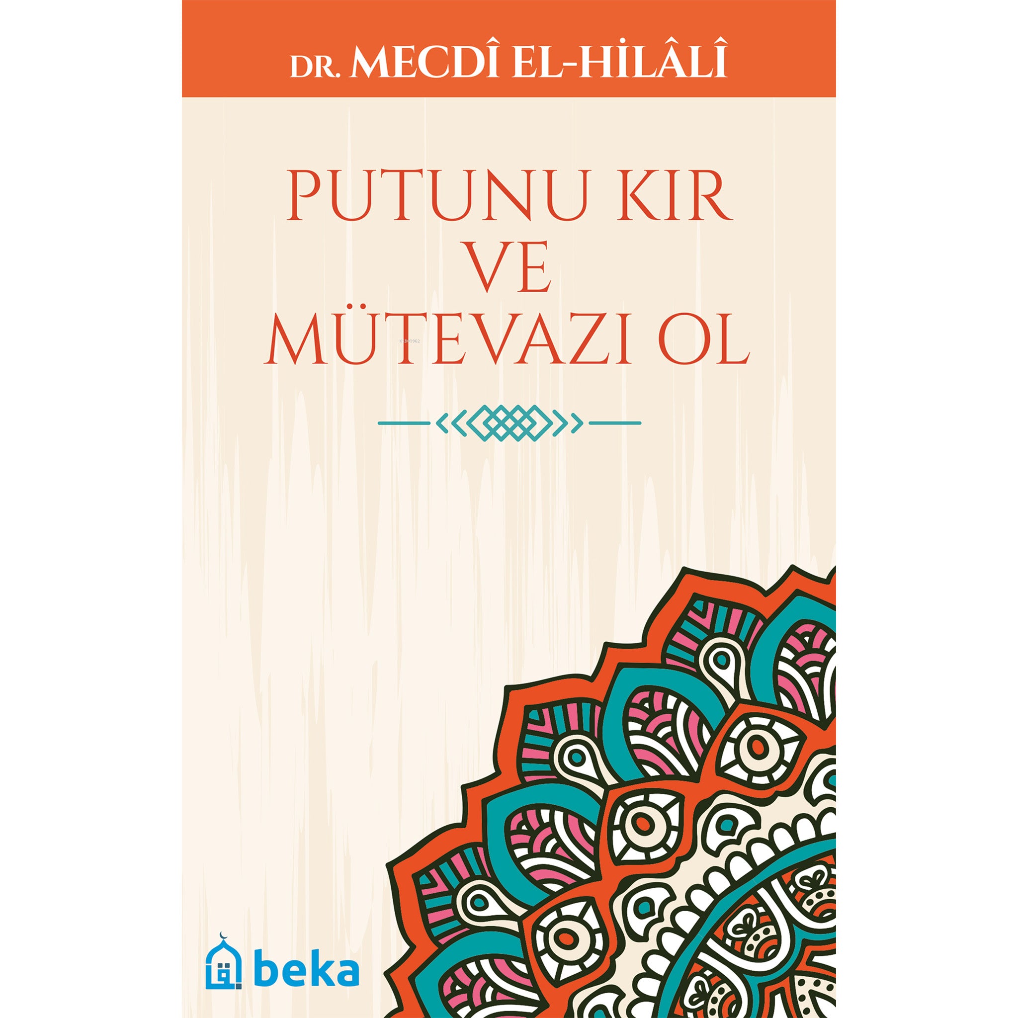 Putunu Kır ve Mütevazı Ol