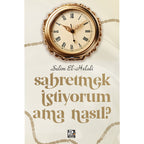Sabretmek İstiyorum Ama Nasıl