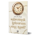 Sabretmek İstiyorum Ama Nasıl