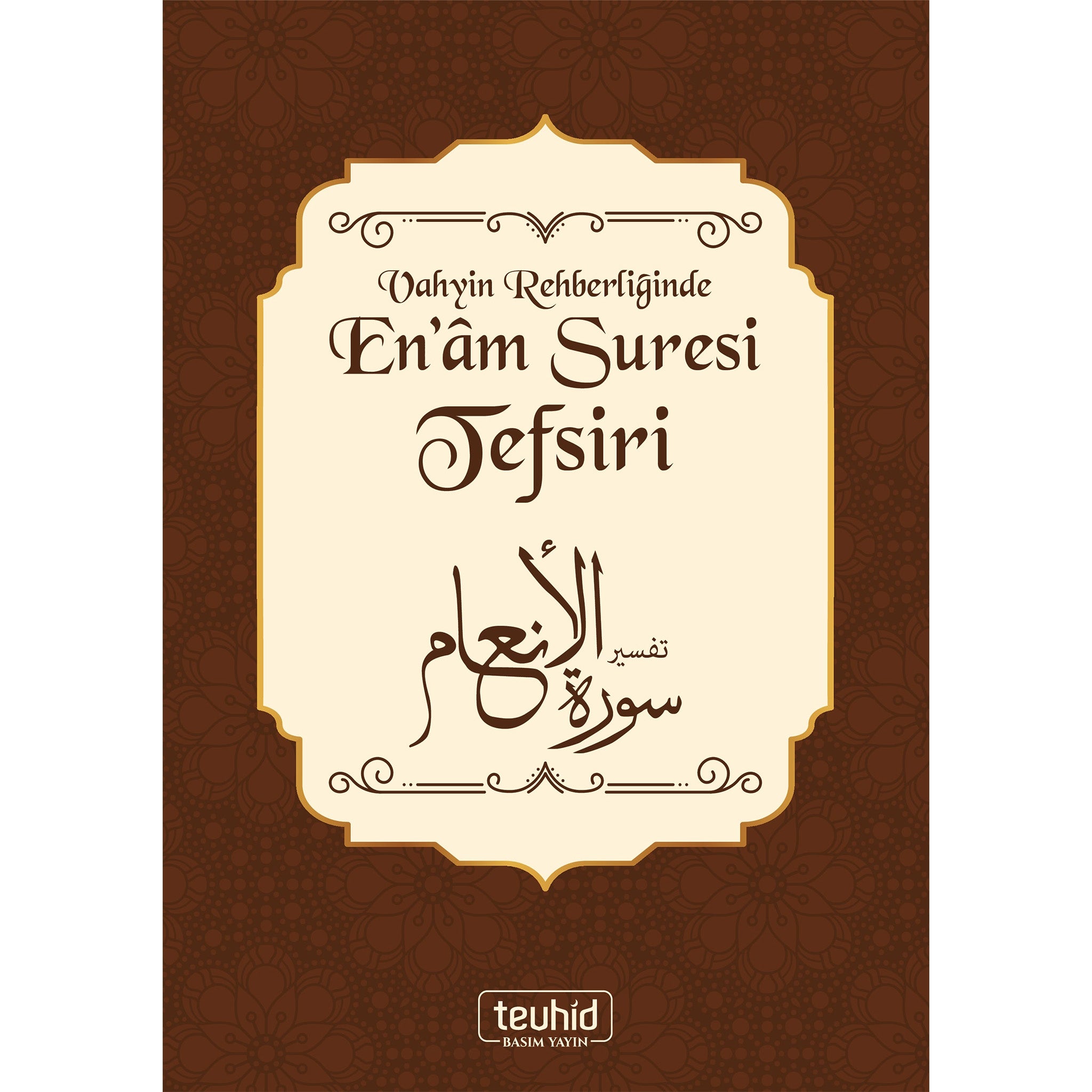 Vahyin Rehberliğinde Enam Suresi Tefsiri