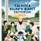 Yalnızca Allah’a İbadet Ediyorum