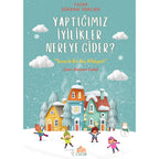 Yaptığımız İyilikler Nereye Gider?