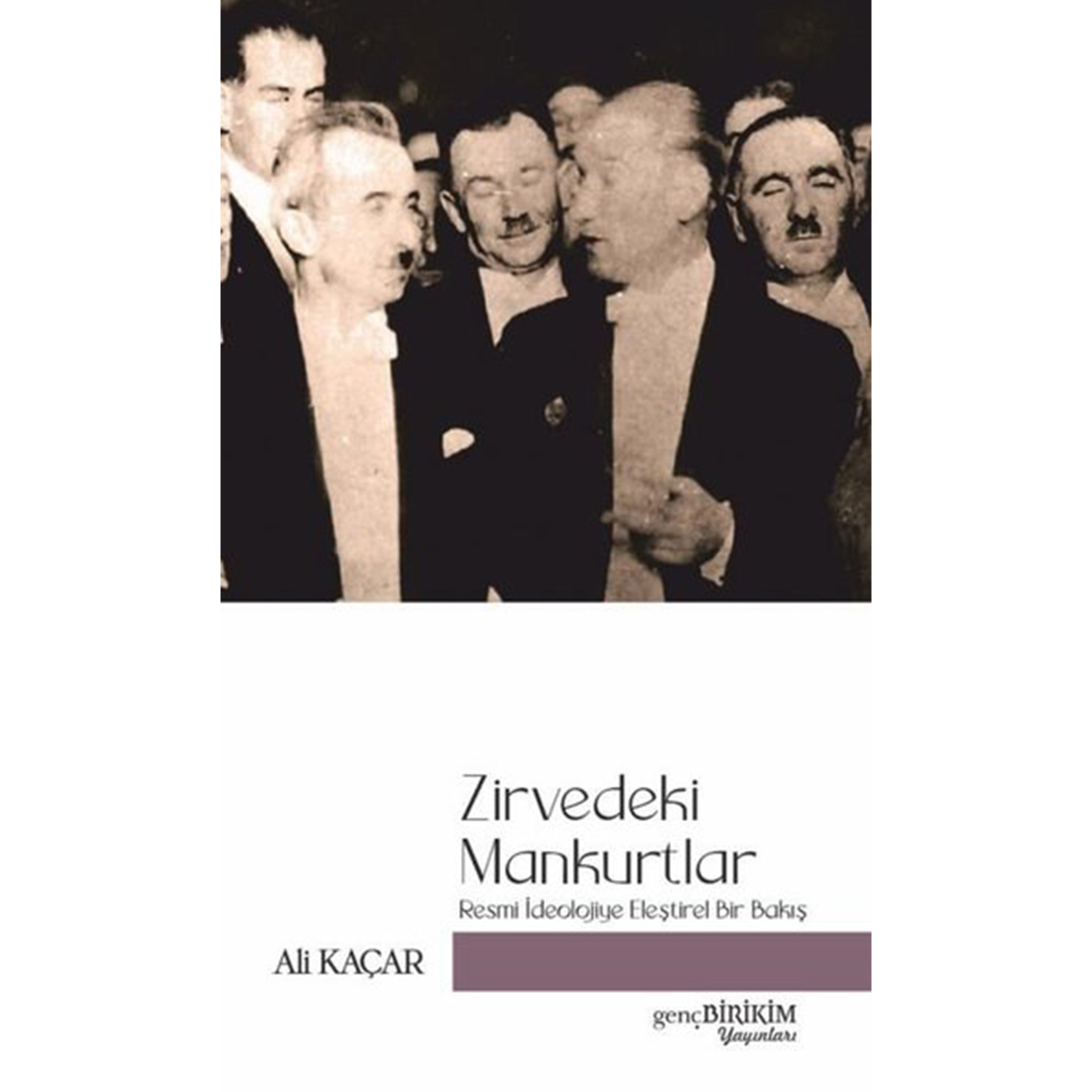 Zirvedeki Mankurtlar Resmi İdeolojiye Eleştirel Bakış